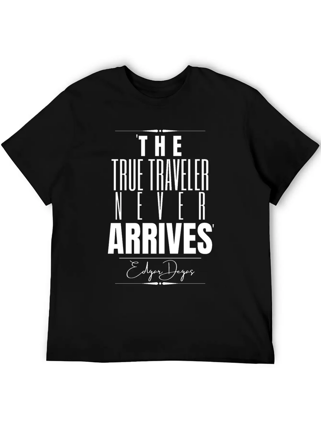 Edgar Degas Historical Quote Timeless Short Sleeve Tee – Comfy And Minimalist Design