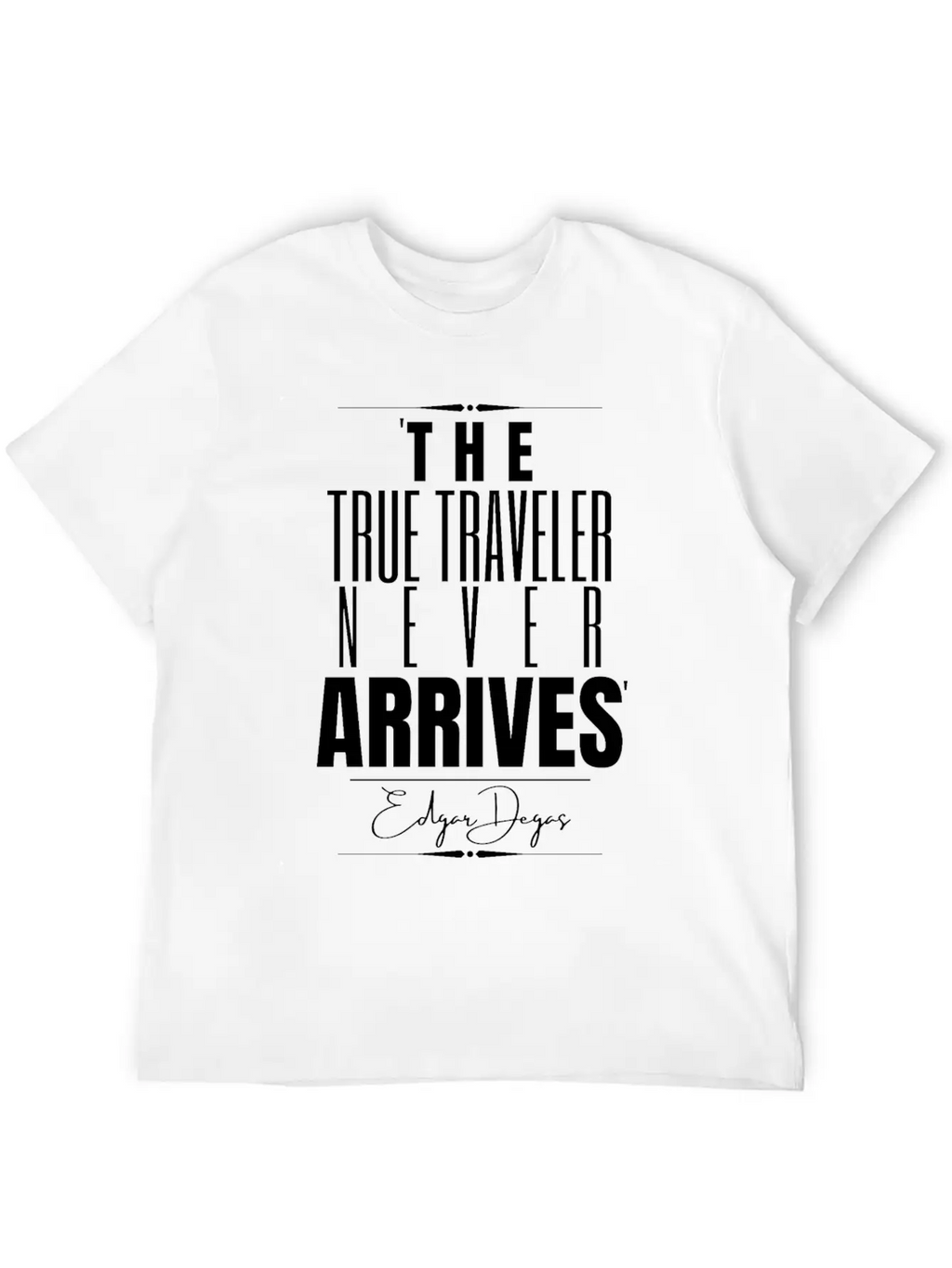 Edgar Degas Historical Quote Timeless Short Sleeve Tee – Comfy And Minimalist Design