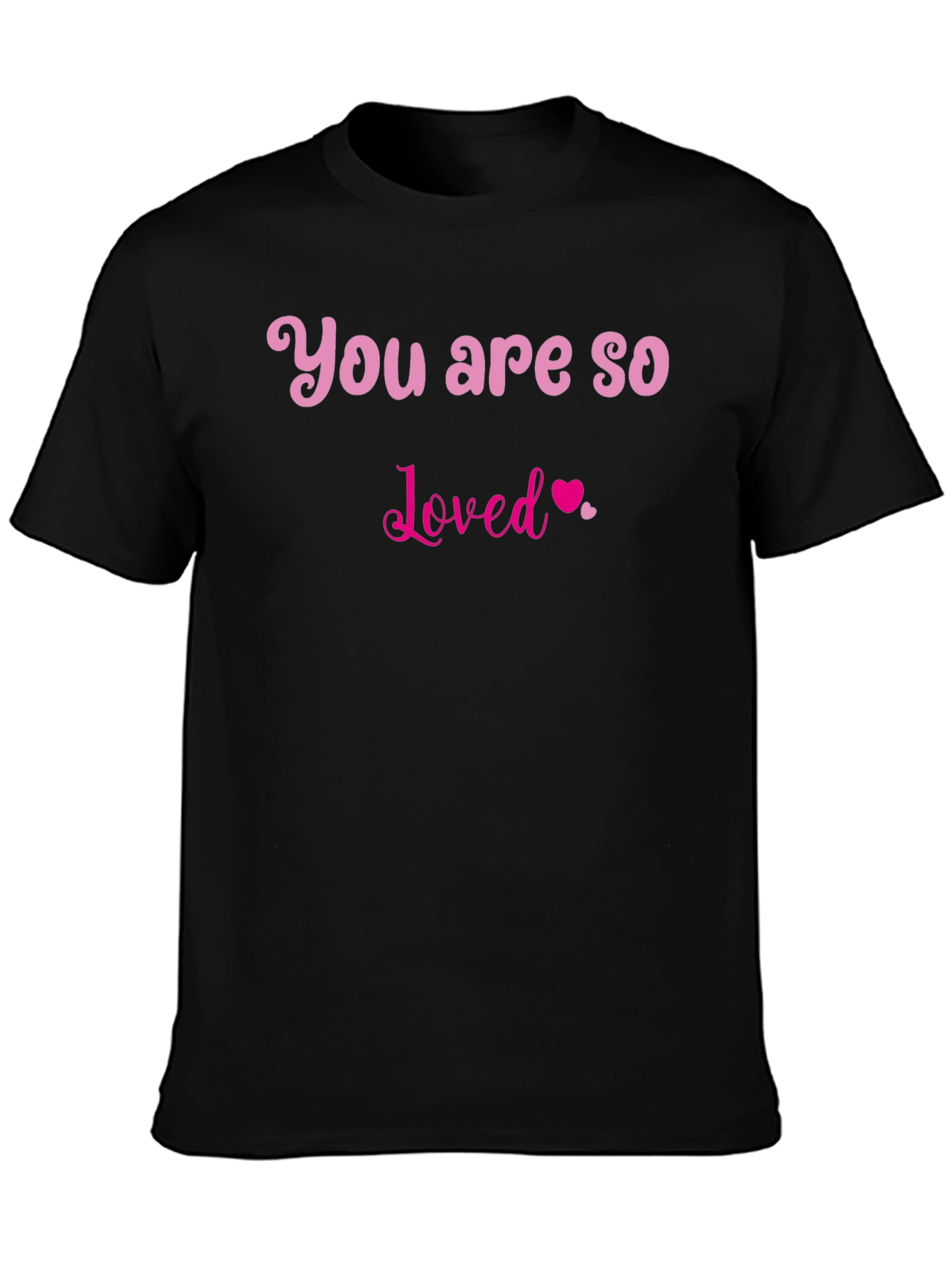 You Are So Loved T-Shirt - Black