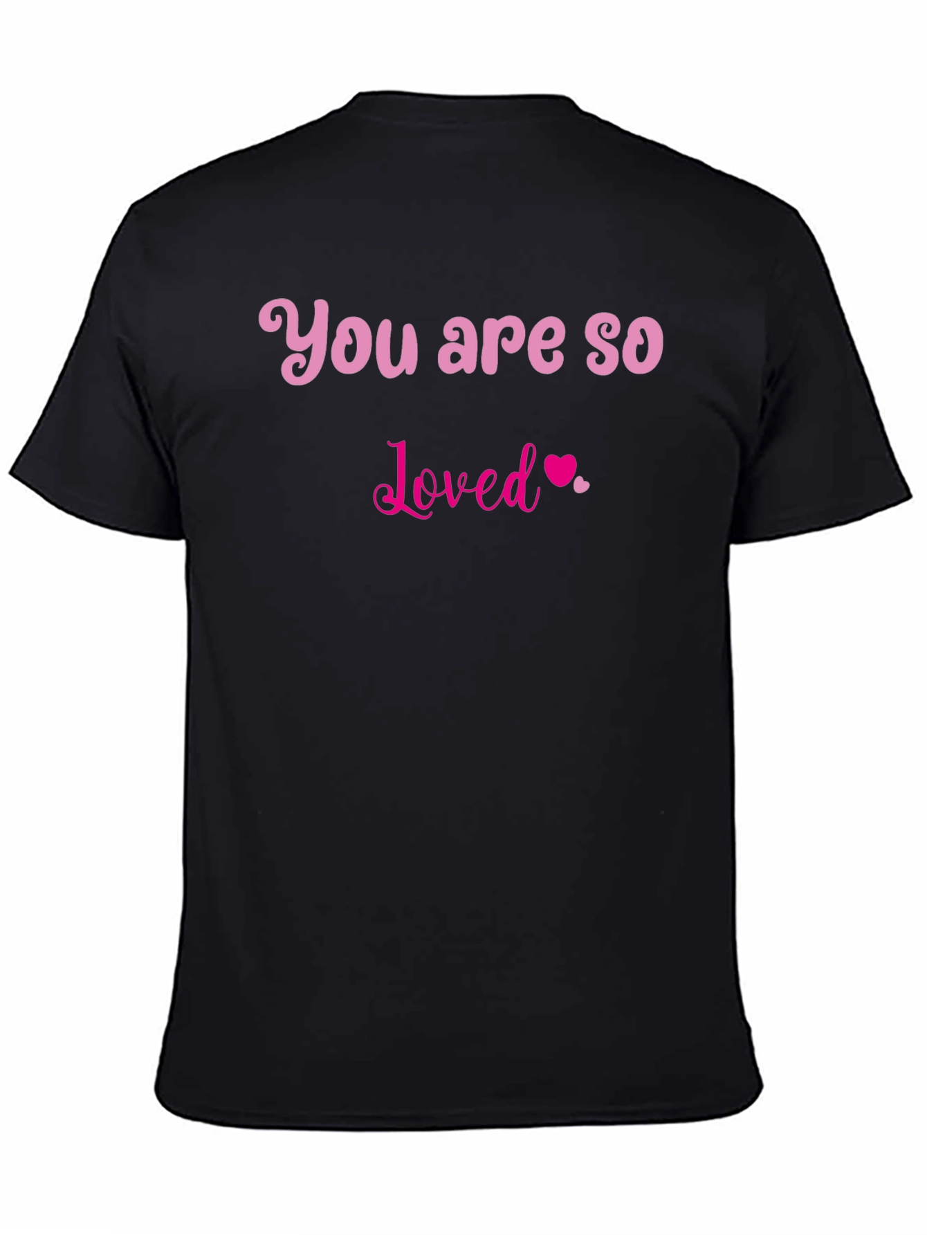 You Are So Loved T-Shirt - Black