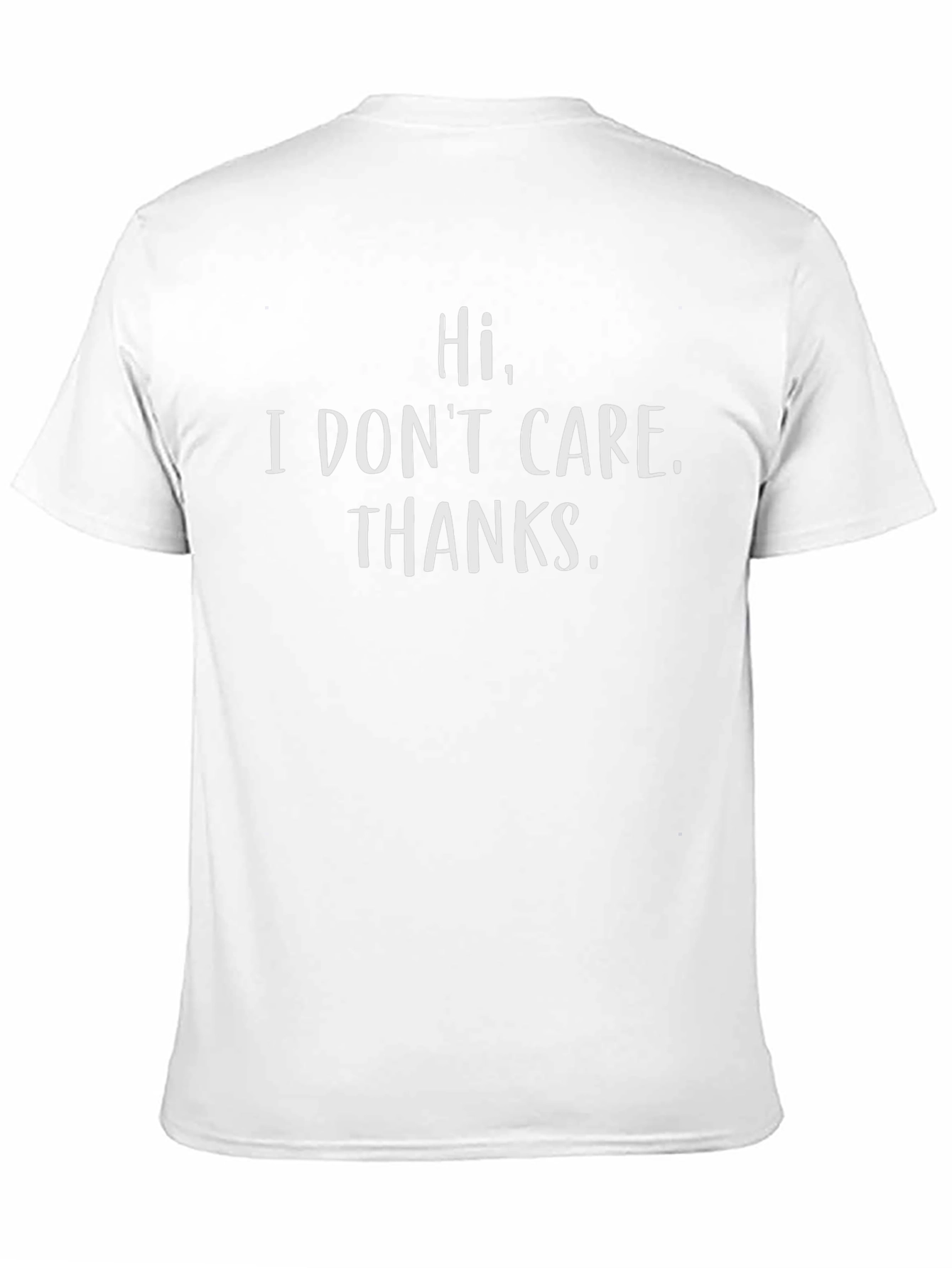 Humorous Hi I DONT CARE. THANKS. Graphic T-Shirt