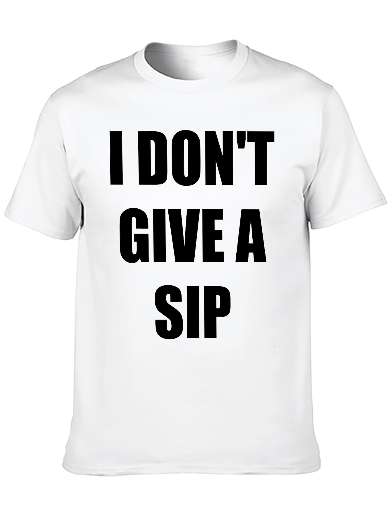 I Dont Give A Sip T-Shirt