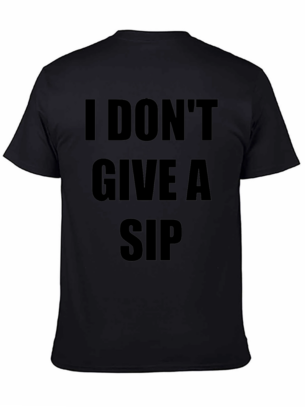 I Dont Give A Sip T-Shirt