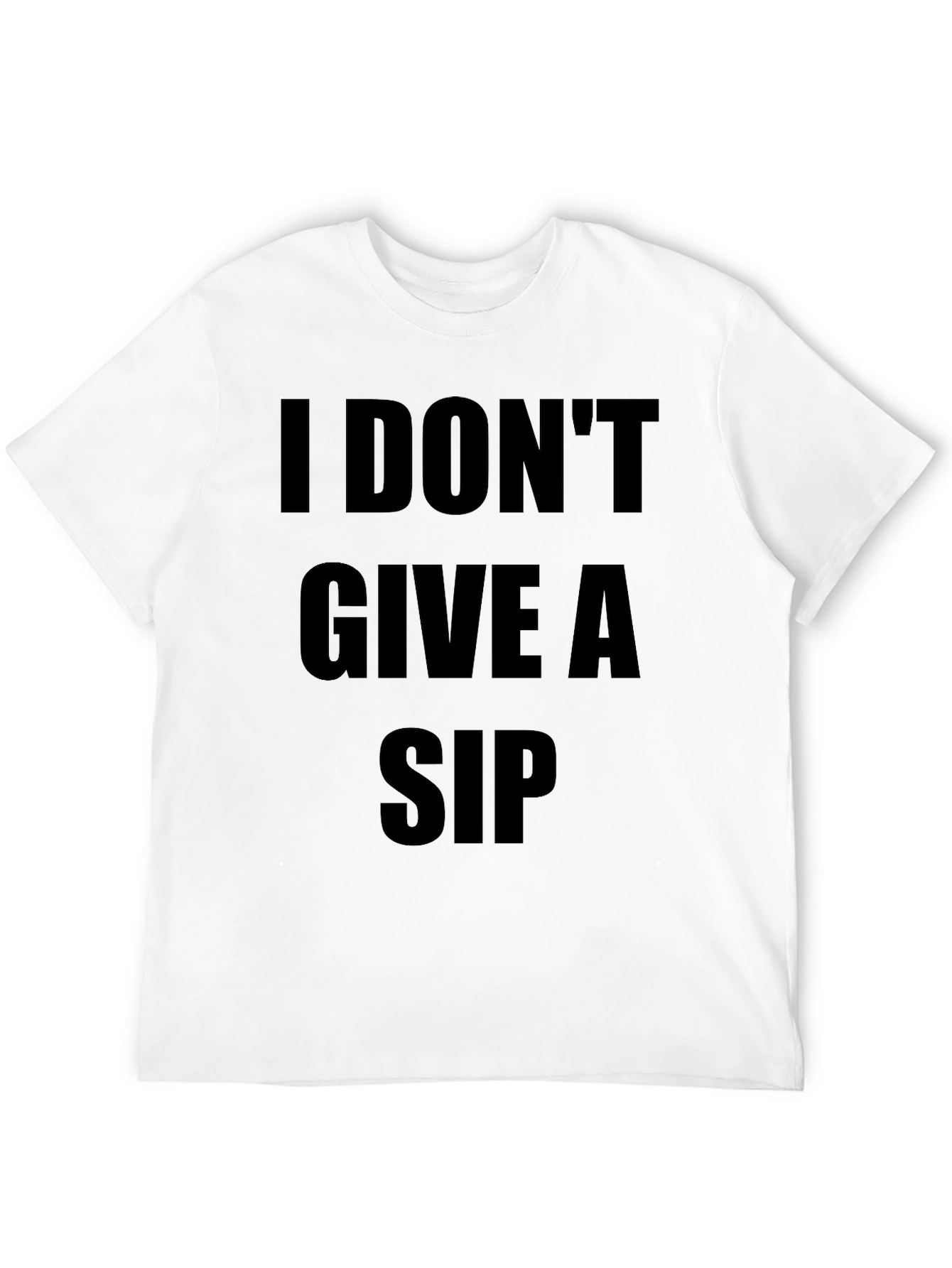 I Dont Give A Sip T-Shirt