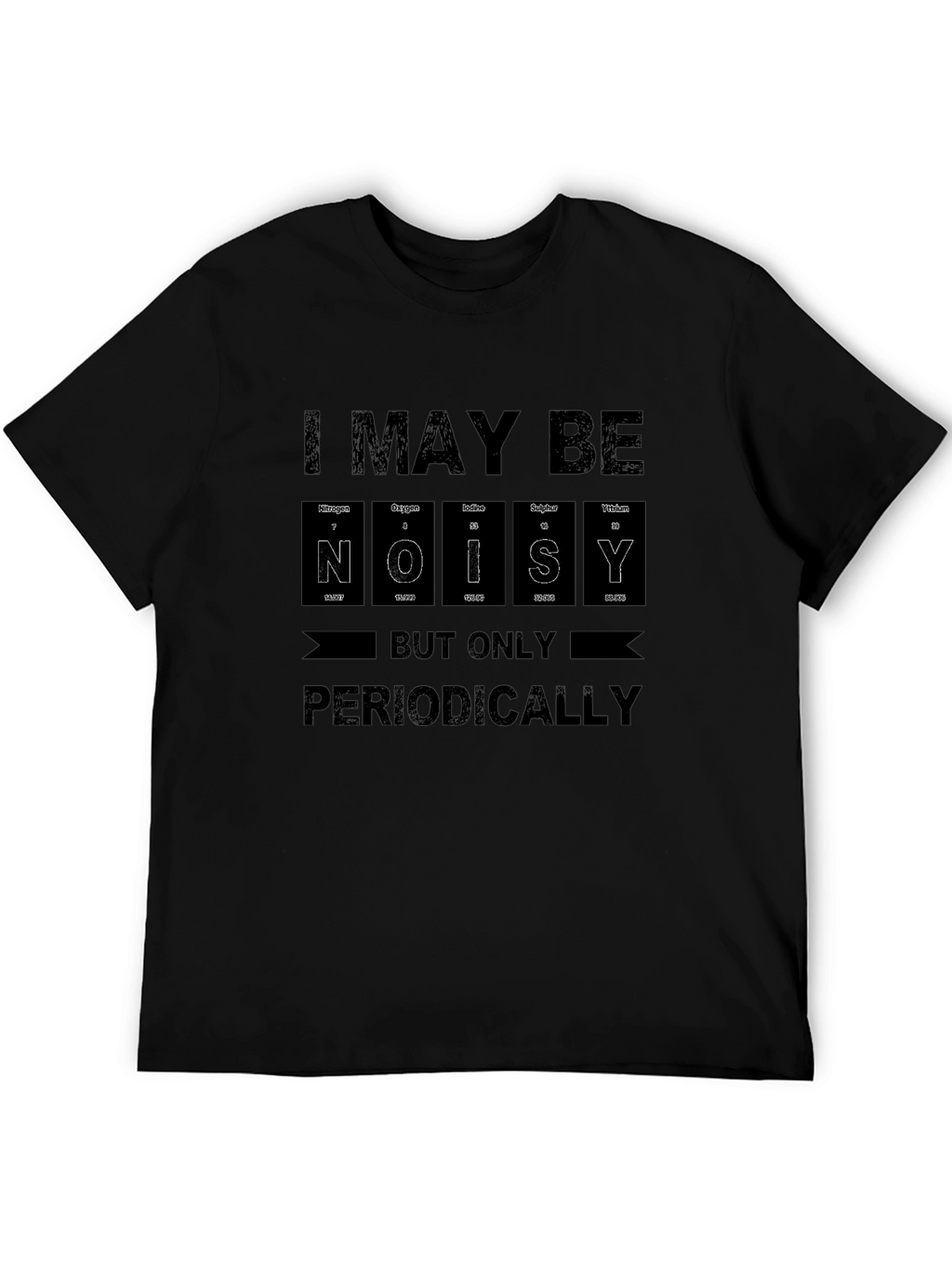 Noisy Periodically T-Shirt Science Humor Tee