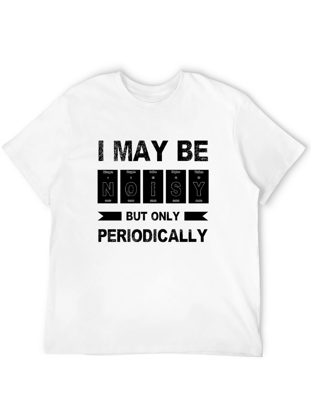 Noisy Periodically T-Shirt Science Humor Tee