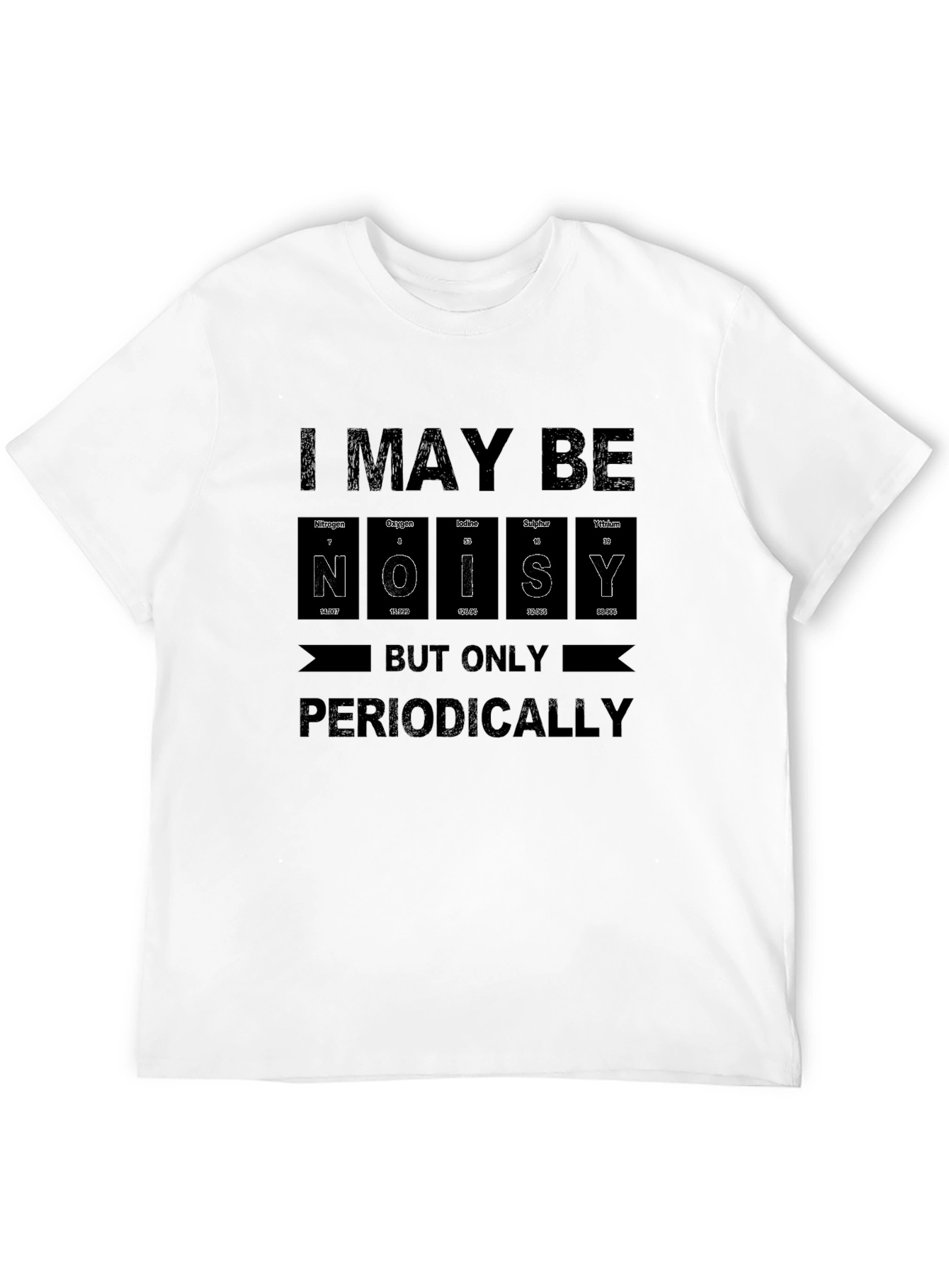 Noisy Periodically T-Shirt Science Humor Tee