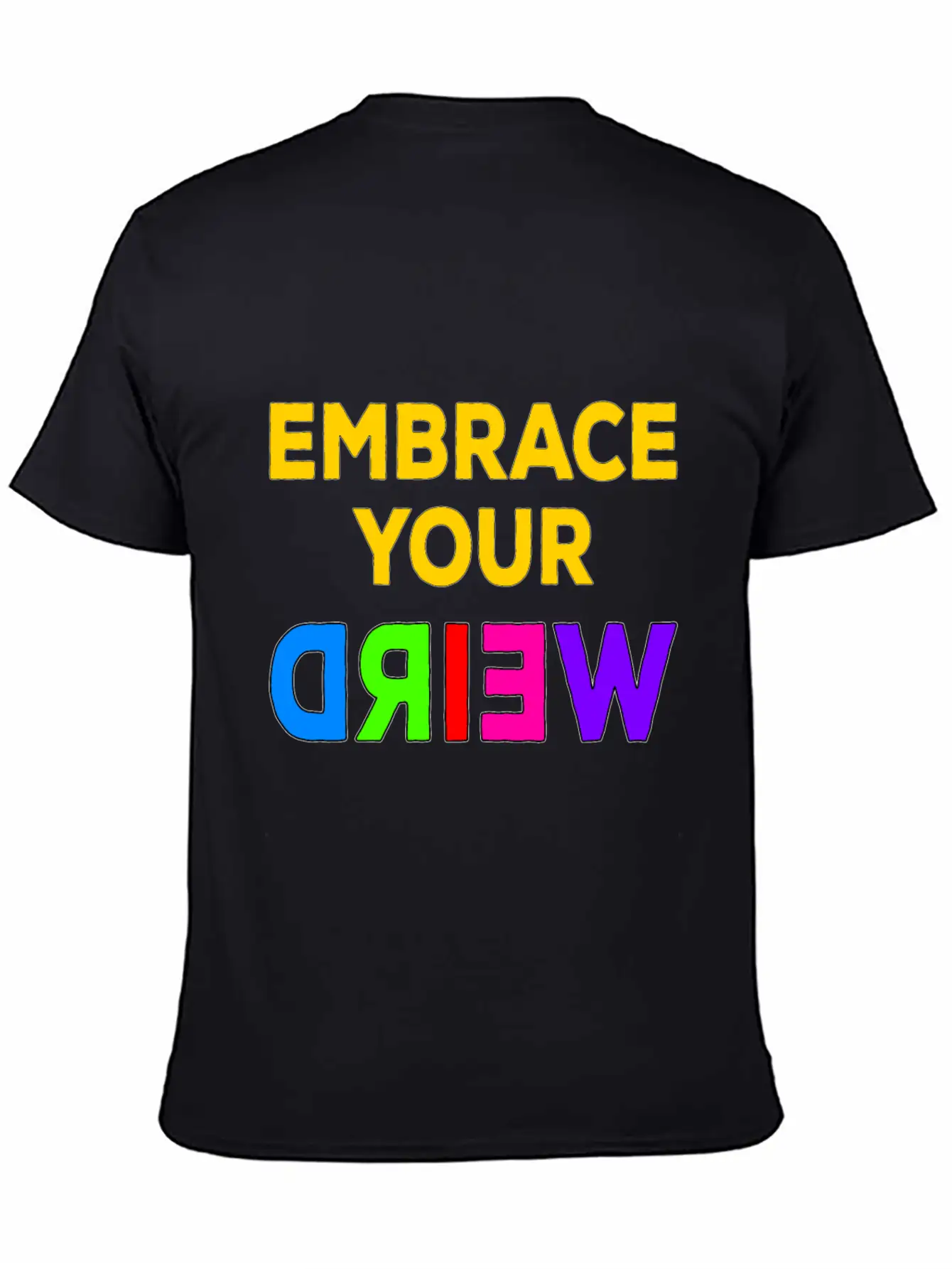 Embrace Your Weird Basic Graphic T-Shirt – Daily Comfort In Soft Cotton