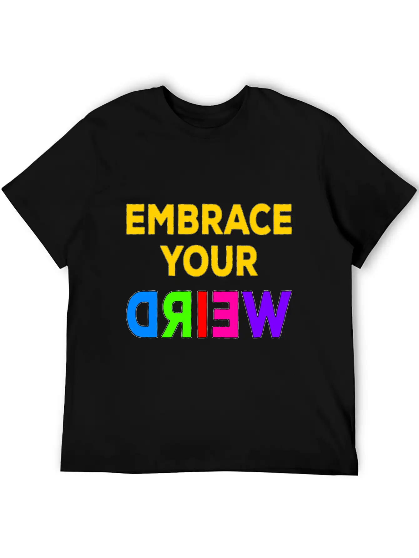 Embrace Your Weird Basic Graphic T-Shirt – Daily Comfort In Soft Cotton