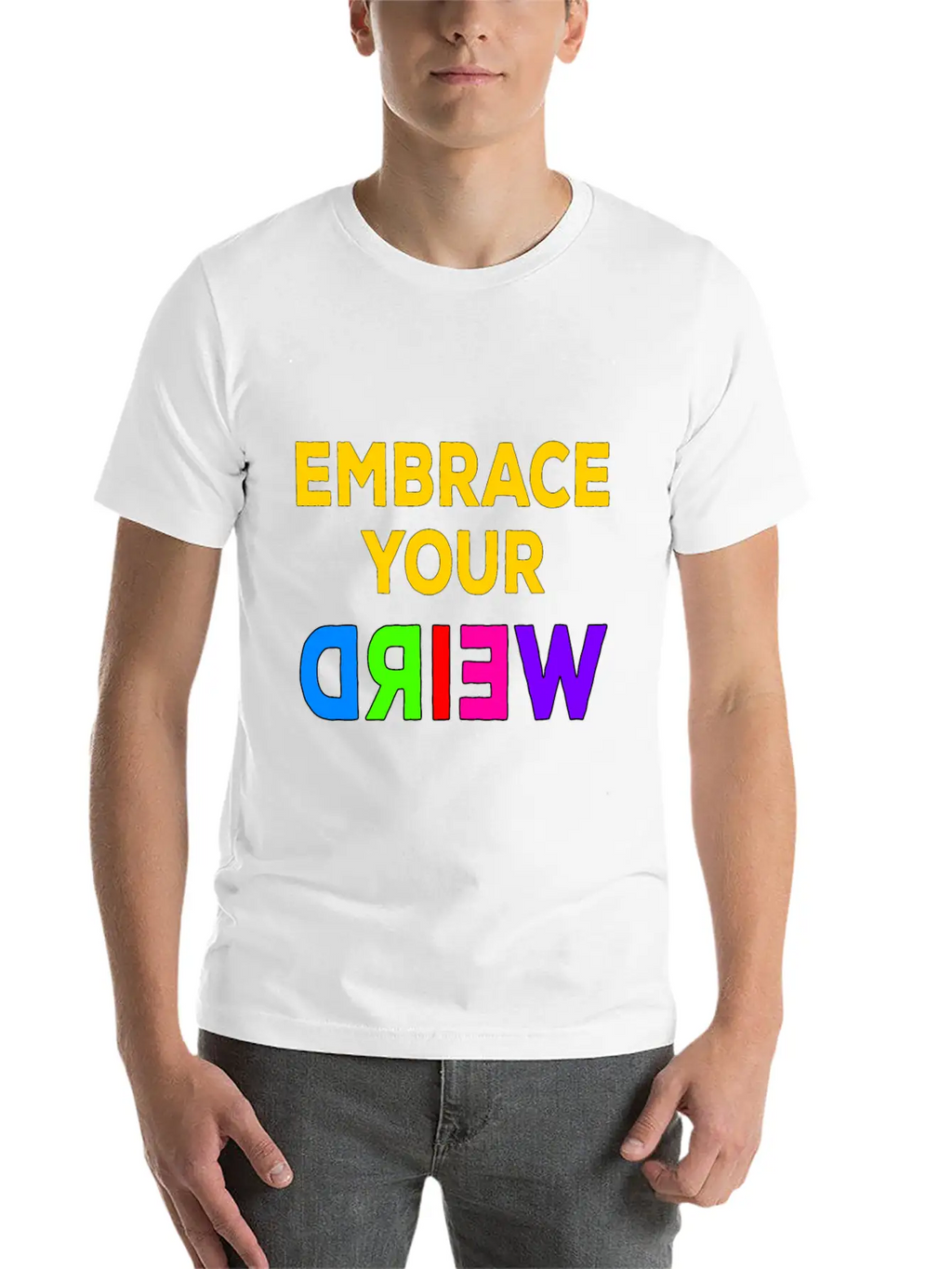 Embrace Your Weird Basic Graphic T-Shirt – Daily Comfort In Soft Cotton