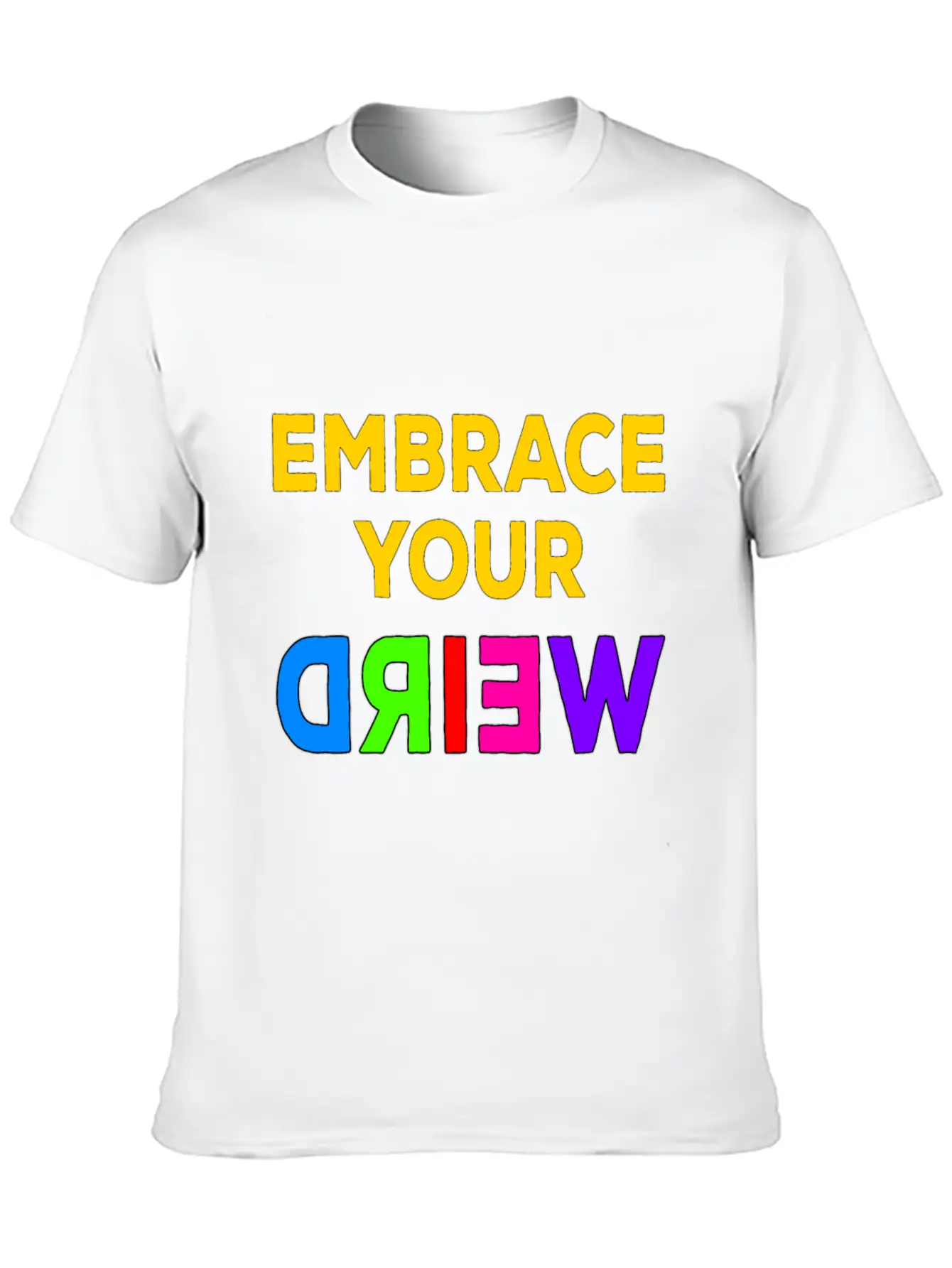 Embrace Your Weird Basic Graphic T-Shirt – Daily Comfort In Soft Cotton