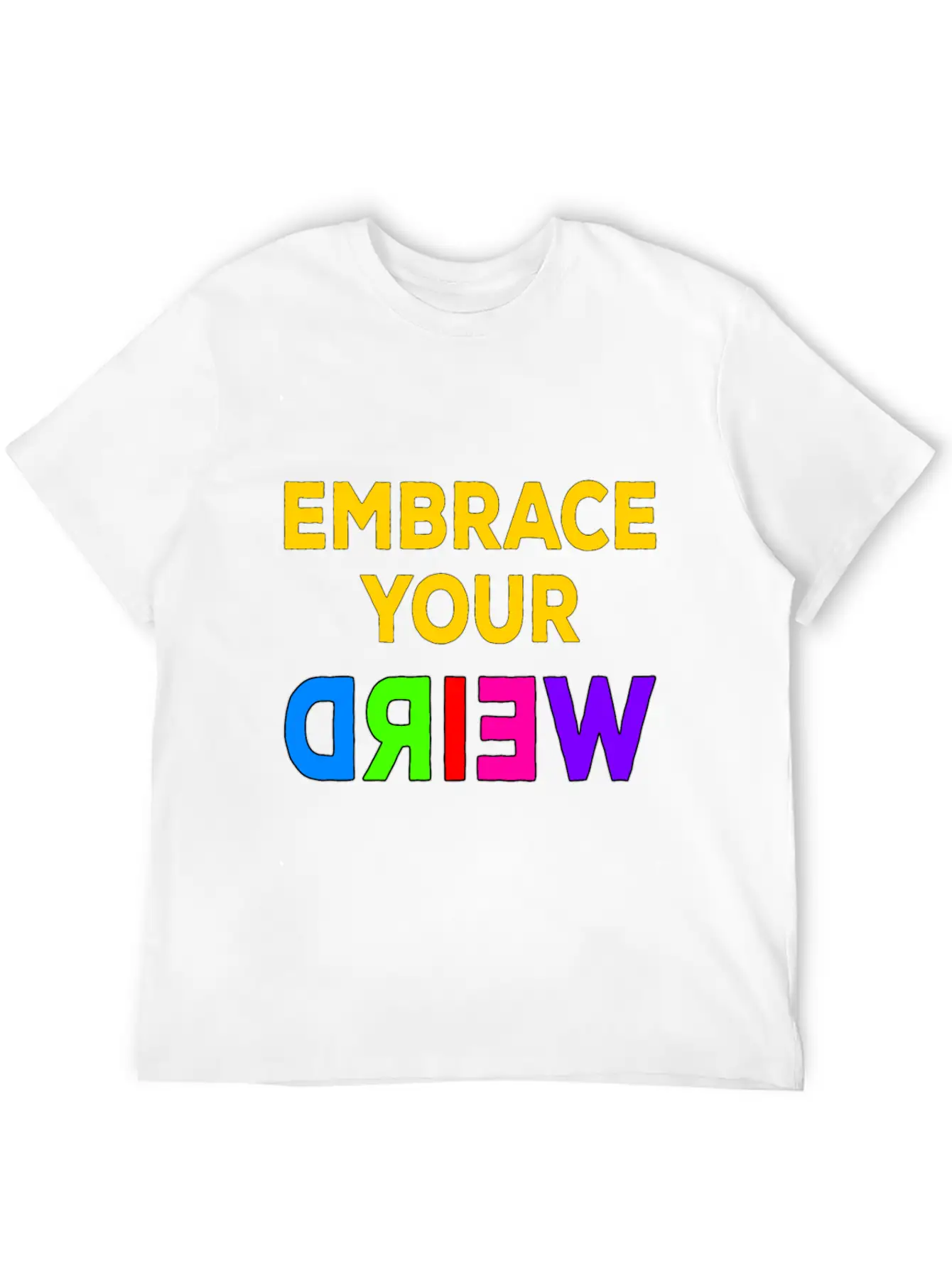 Embrace Your Weird Basic Graphic T-Shirt – Daily Comfort In Soft Cotton