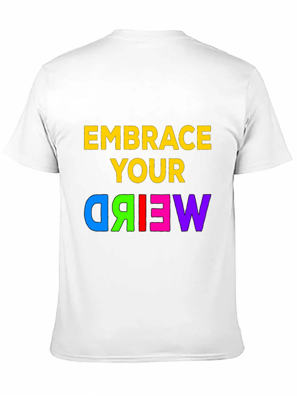 Embrace Your Weird Basic Graphic T-Shirt – Daily Comfort In Soft Cotton