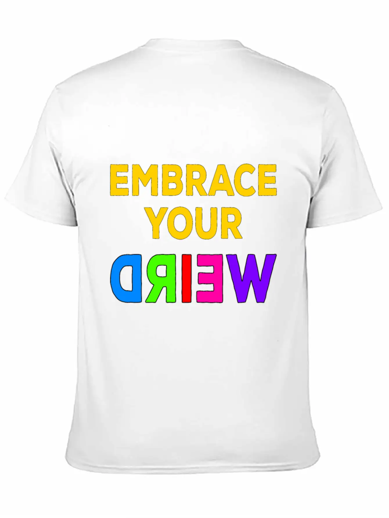 Embrace Your Weird Basic Graphic T-Shirt – Daily Comfort In Soft Cotton