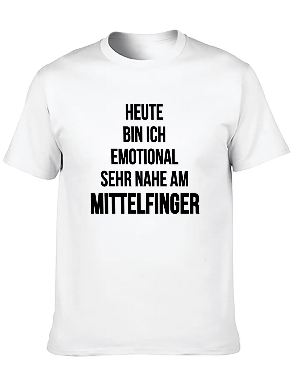 Emotional Sehr Nahe Am Mittelfinger Weis Stylish Everyday T-Shirt – Unisex Basic Cotton Tee