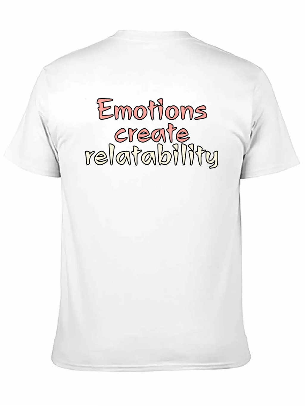 Emotions Create Relatability Unisex Casual T-Shirt – Clean Design For Daily Comfort