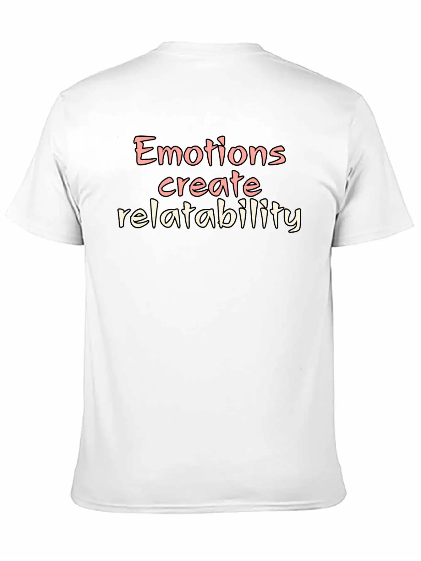 Emotions Create Relatability Unisex Casual T-Shirt – Clean Design For Daily Comfort