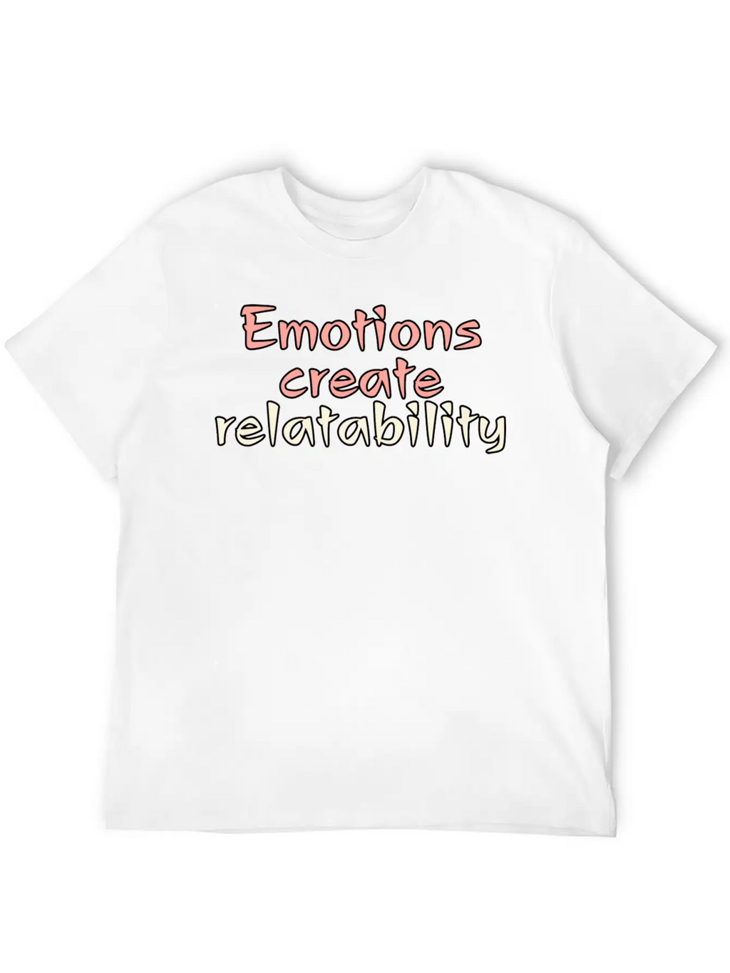 Emotions Create Relatability Unisex Casual T-Shirt – Clean Design For Daily Comfort