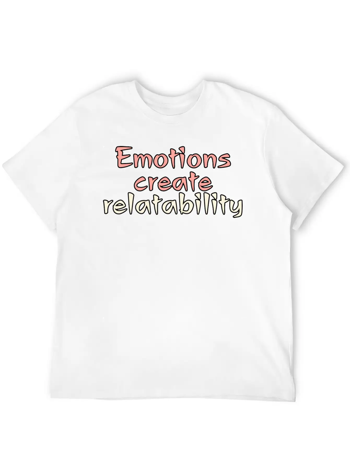 Emotions Create Relatability Unisex Casual T-Shirt – Clean Design For Daily Comfort