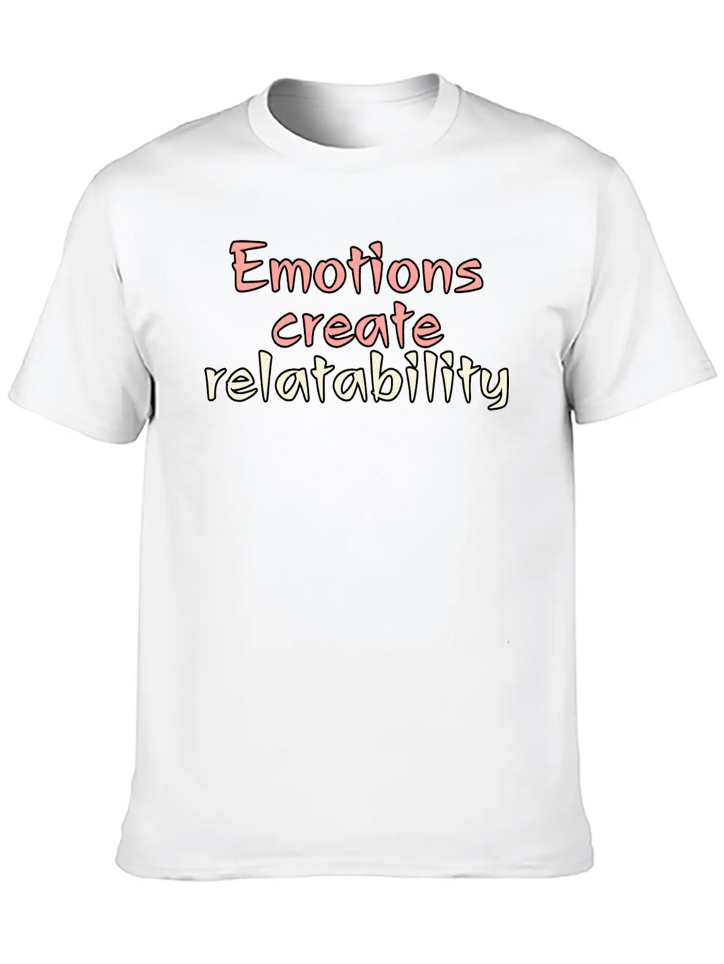 Emotions Create Relatability Unisex Casual T-Shirt – Clean Design For Daily Comfort