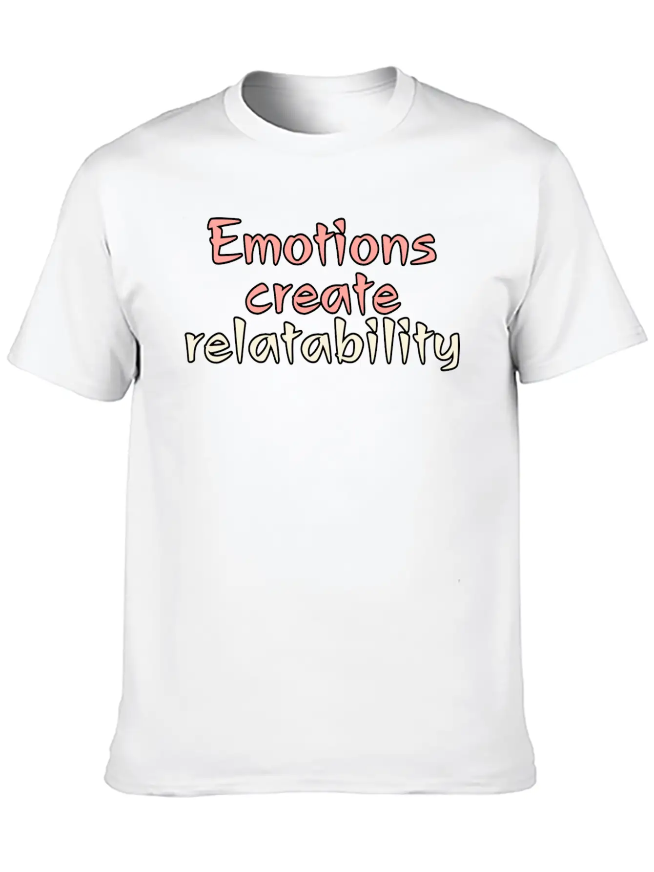 Emotions Create Relatability Unisex Casual T-Shirt – Clean Design For Daily Comfort
