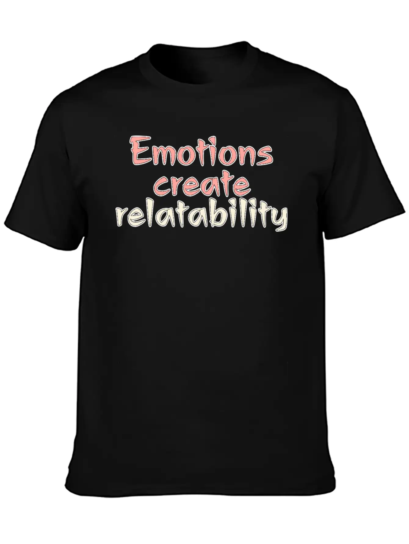 Emotions Create Relatability Unisex Casual T-Shirt – Clean Design For Daily Comfort