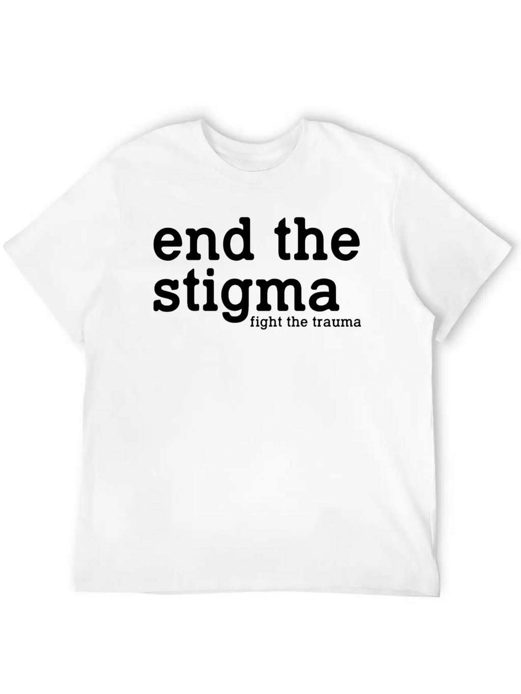 End The Stigma Fight The Trauma Healthcare Mental Breathable Soft Cotton T-Shirt – Timeless Casual Look
