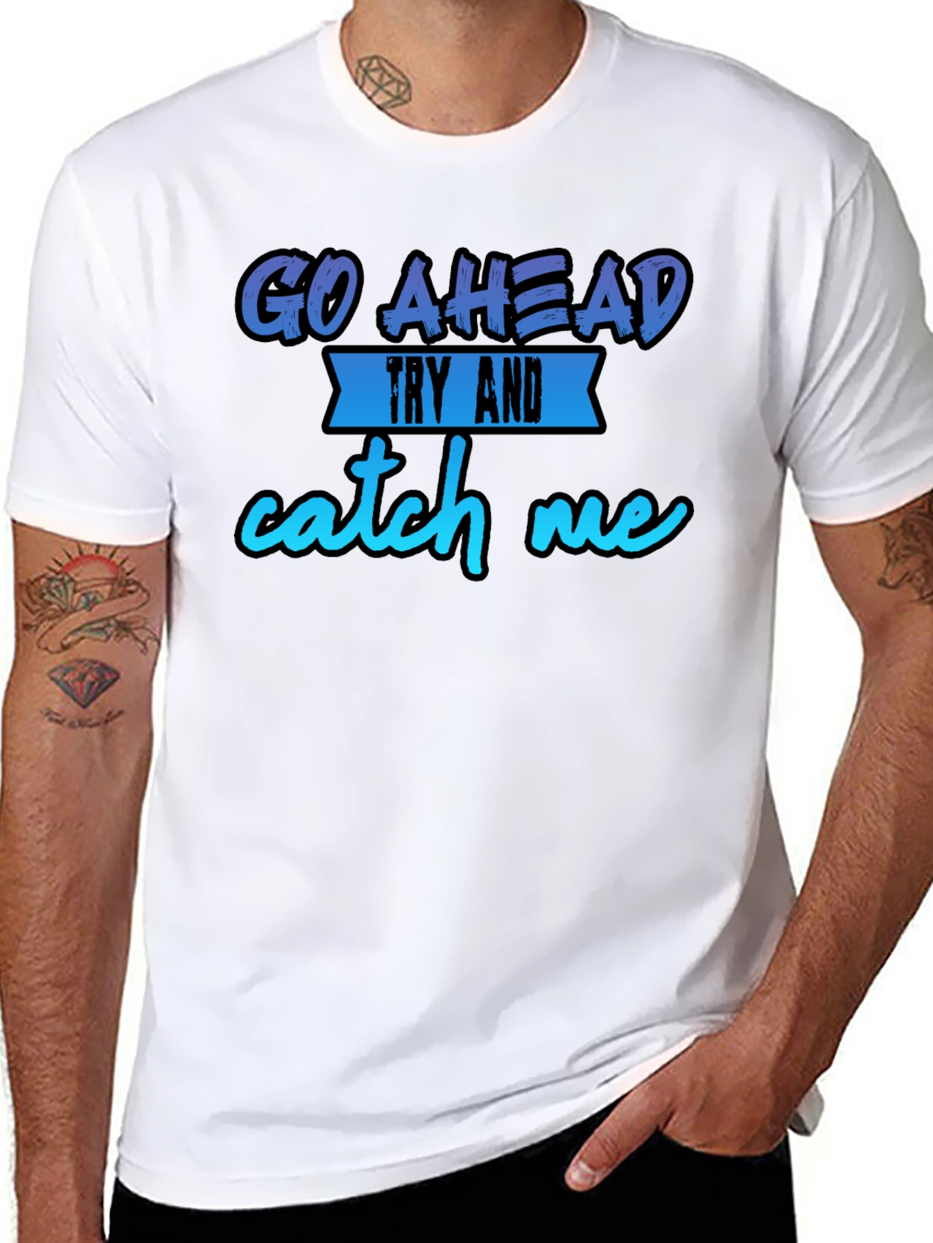 Go Ahead Try and Catch Me T-Shirt - Funny Graphic Tee