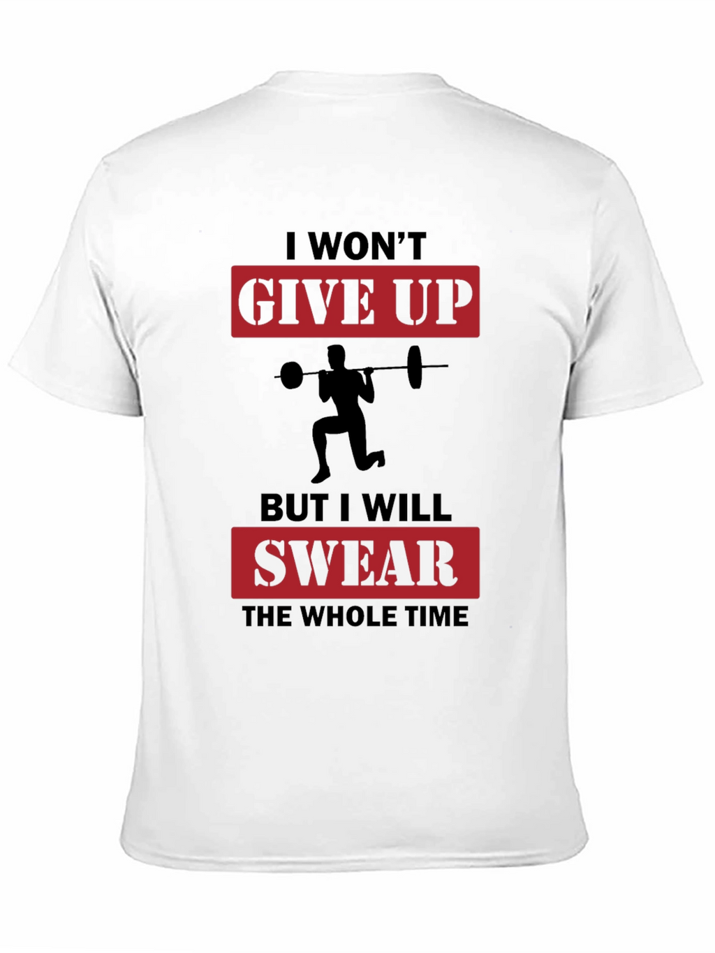 Funny Workout T-Shirt - I Wont Give Up
