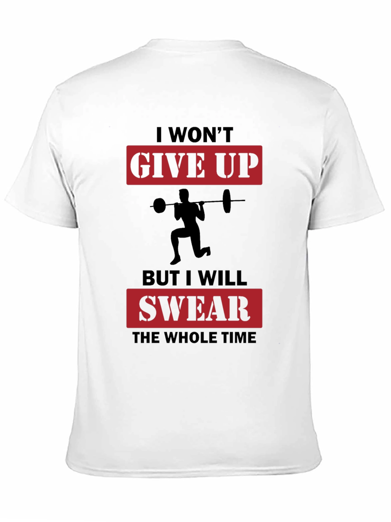 Funny Workout T-Shirt - I Wont Give Up