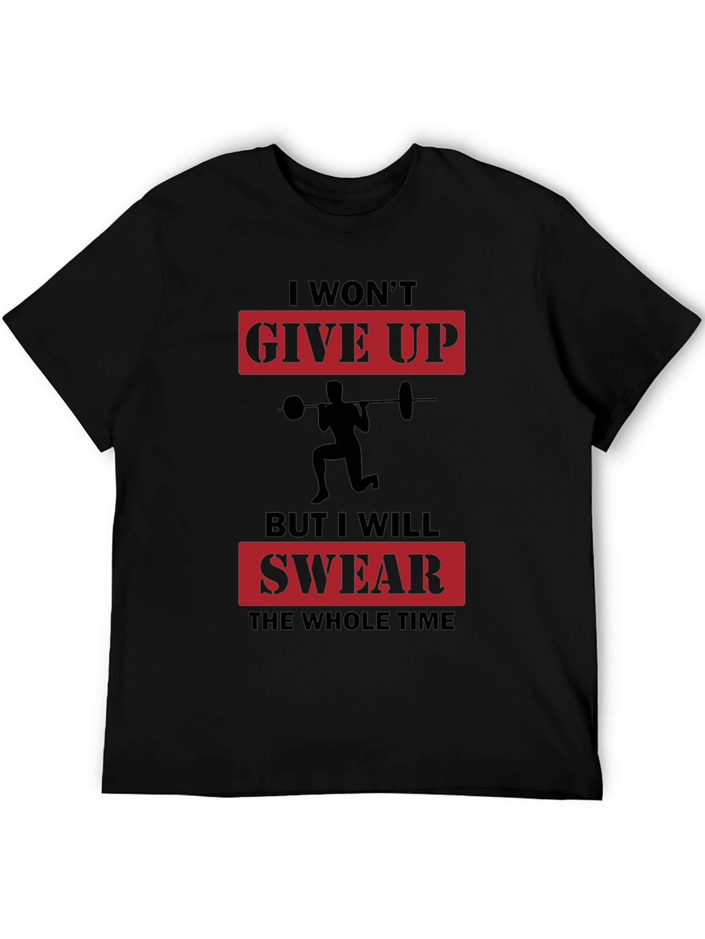 Funny Workout T-Shirt - I Wont Give Up