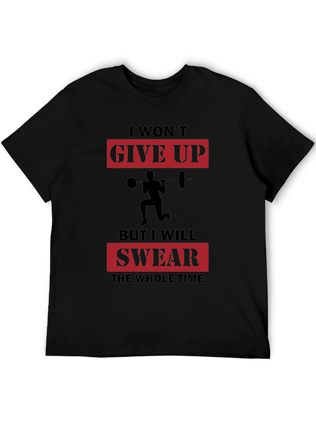 Funny Workout T-Shirt - I Wont Give Up