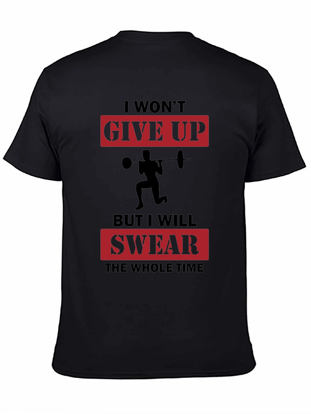 Funny Workout T-Shirt - I Wont Give Up