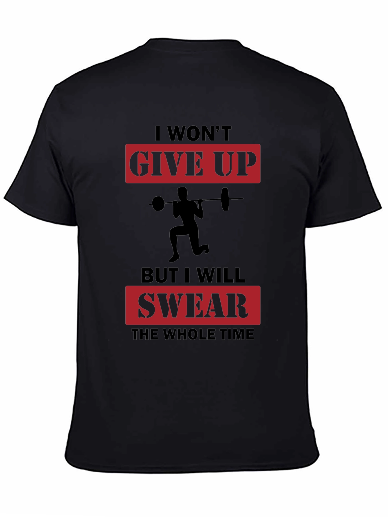 Funny Workout T-Shirt - I Wont Give Up