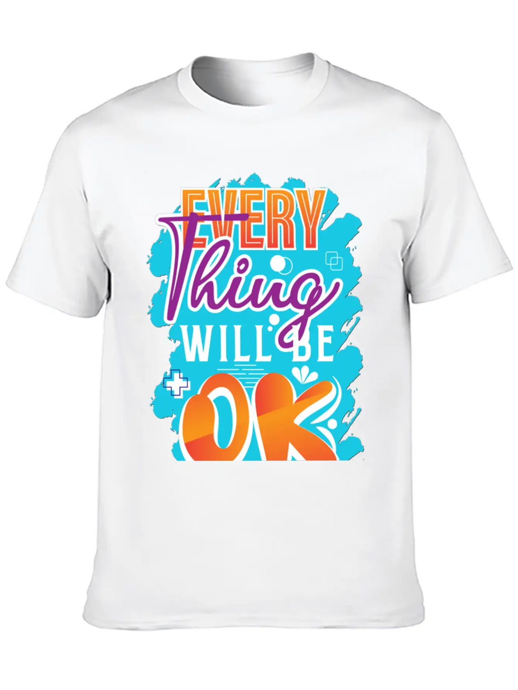 Every Thing Will Be Ok Motivational Quotes Basic Graphic T-Shirt – Daily Comfort In Soft Cotton