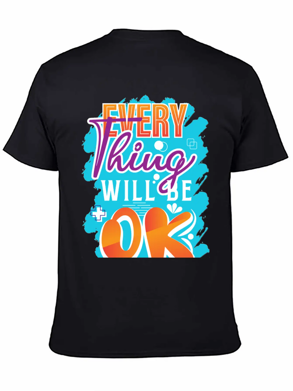 Every Thing Will Be Ok Motivational Quotes Basic Graphic T-Shirt – Daily Comfort In Soft Cotton