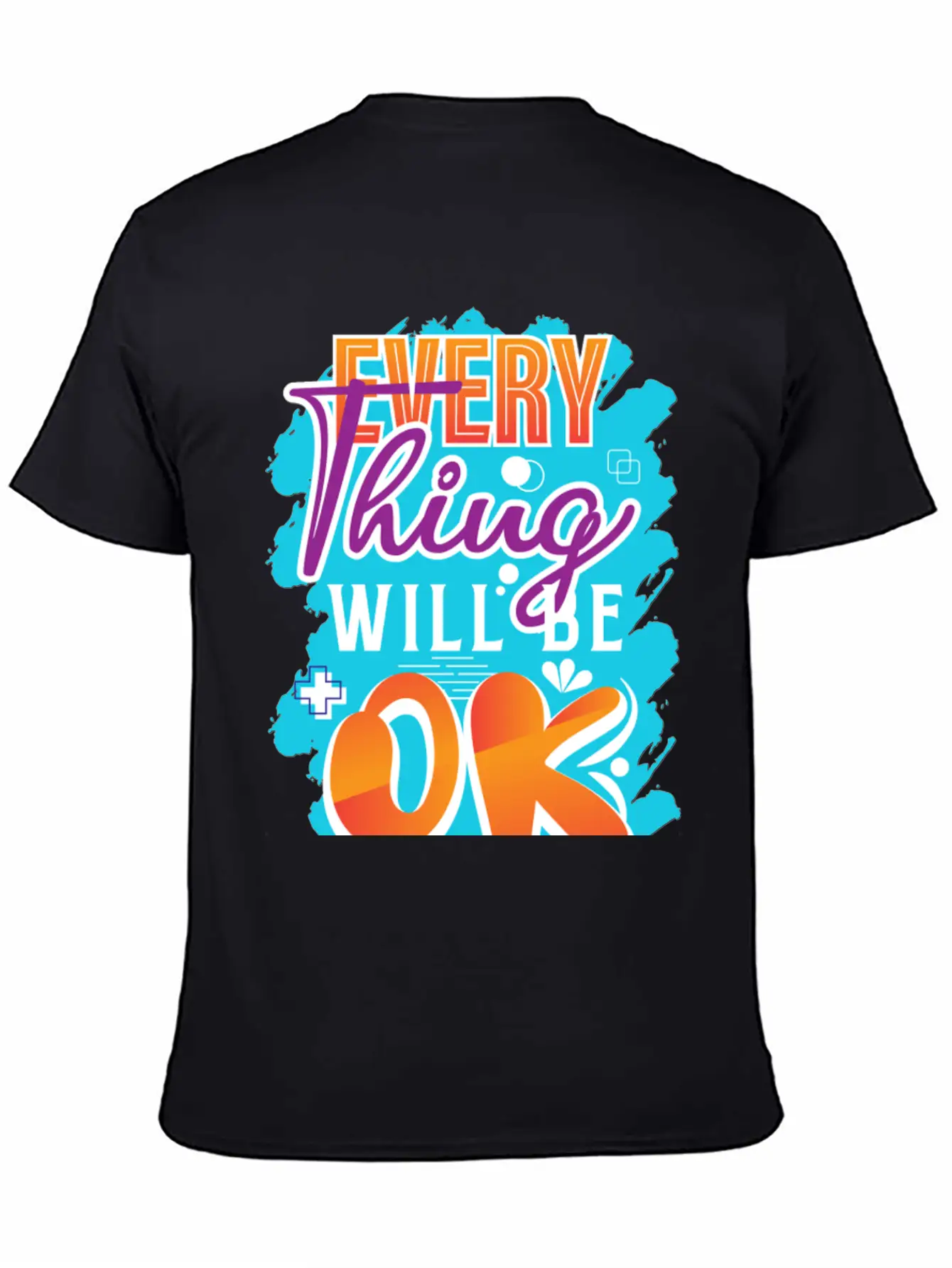 Every Thing Will Be Ok Motivational Quotes Basic Graphic T-Shirt – Daily Comfort In Soft Cotton