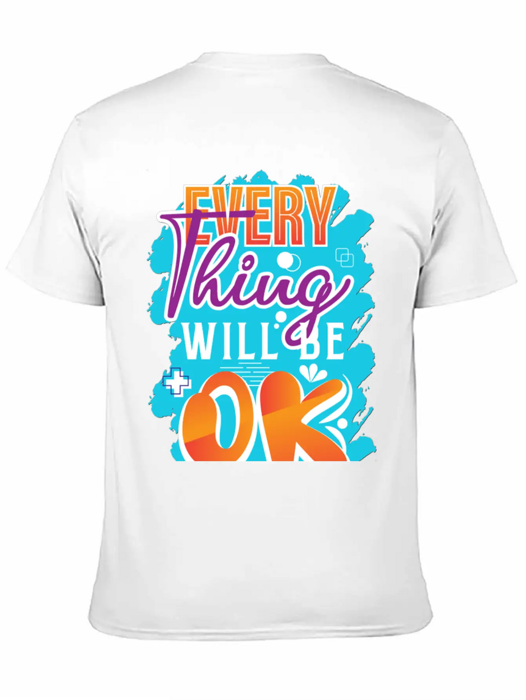 Every Thing Will Be Ok Motivational Quotes Basic Graphic T-Shirt – Daily Comfort In Soft Cotton