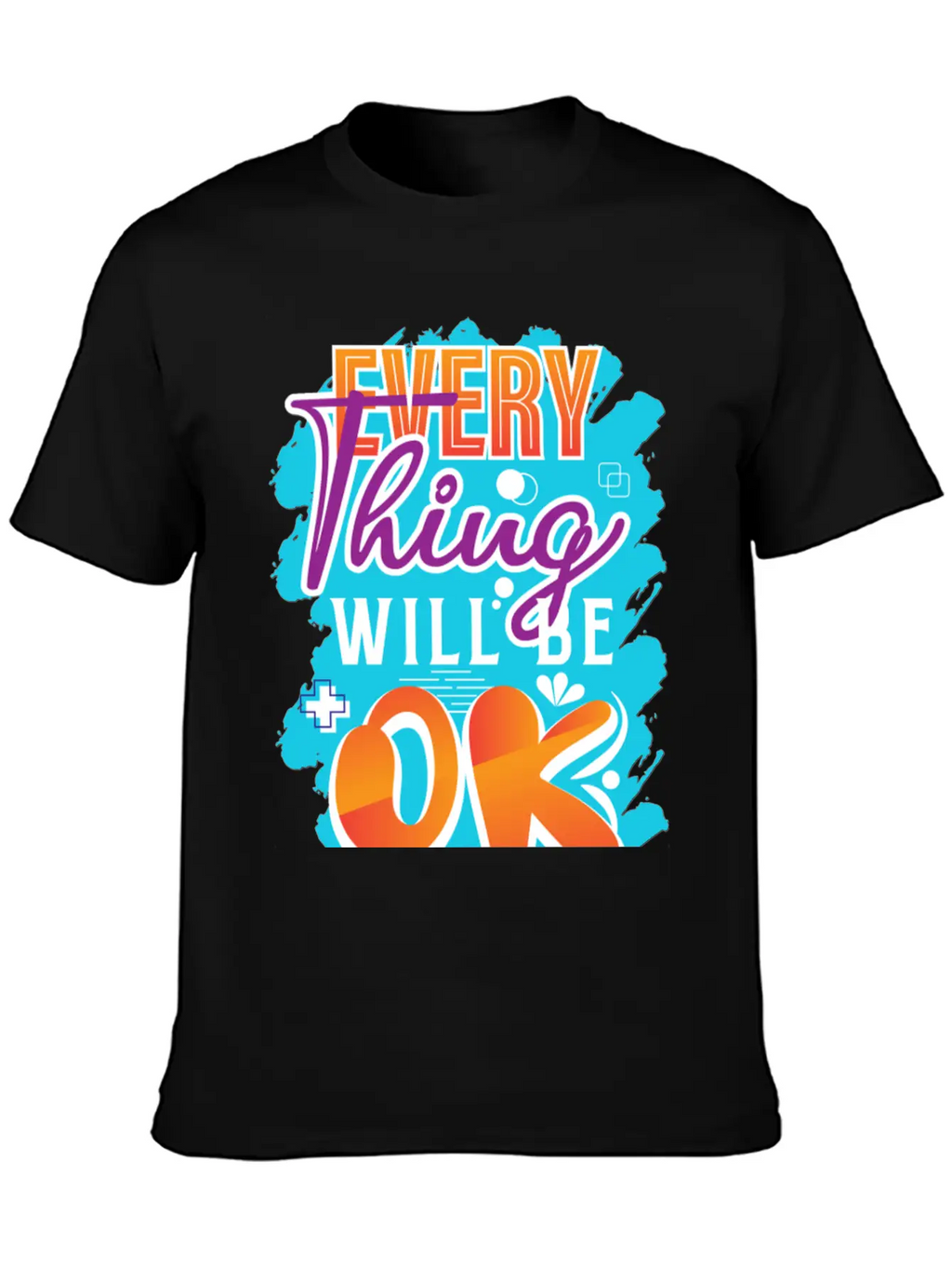 Every Thing Will Be Ok Motivational Quotes Basic Graphic T-Shirt – Daily Comfort In Soft Cotton