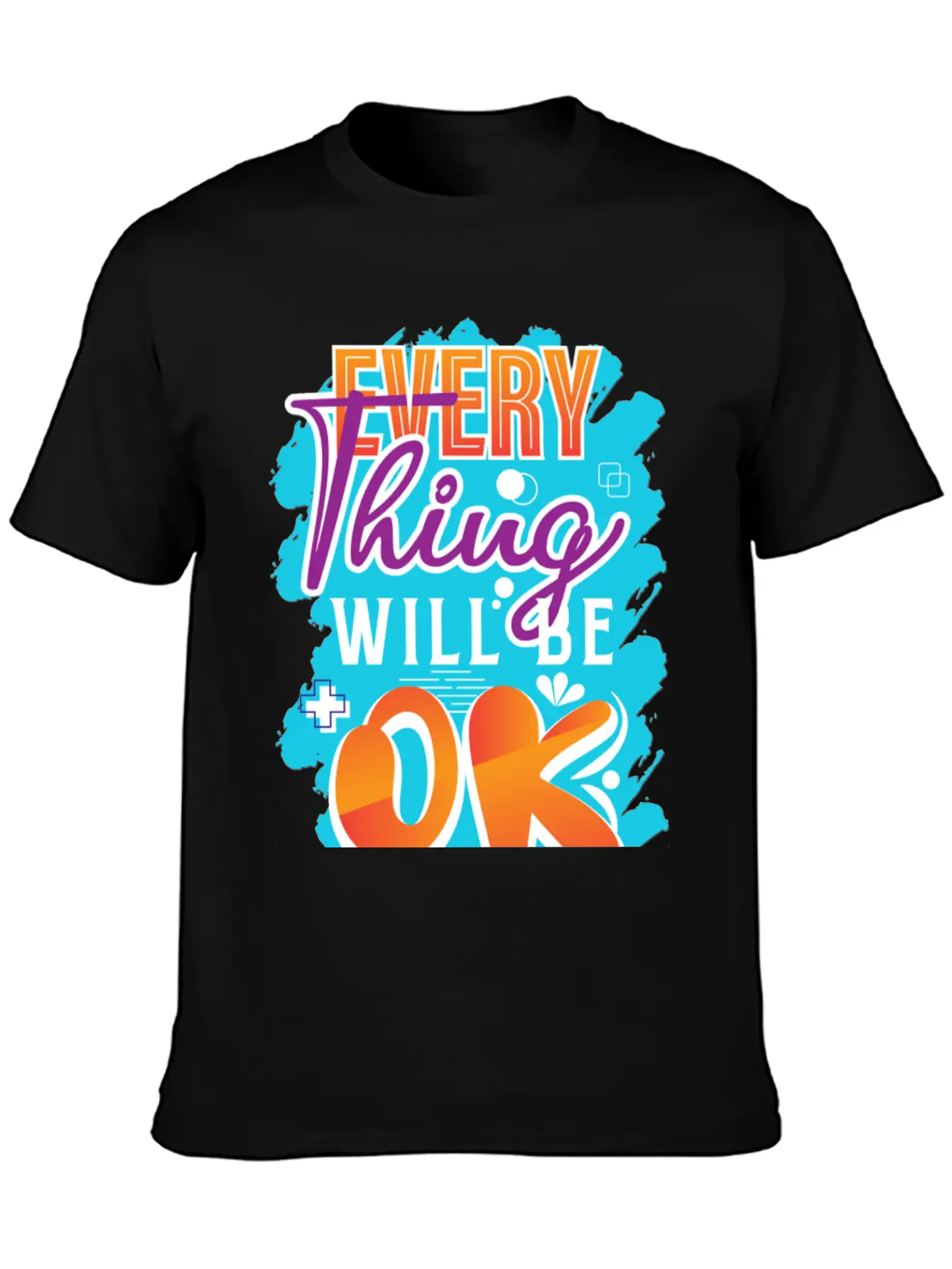 Every Thing Will Be Ok Motivational Quotes Basic Graphic T-Shirt – Daily Comfort In Soft Cotton
