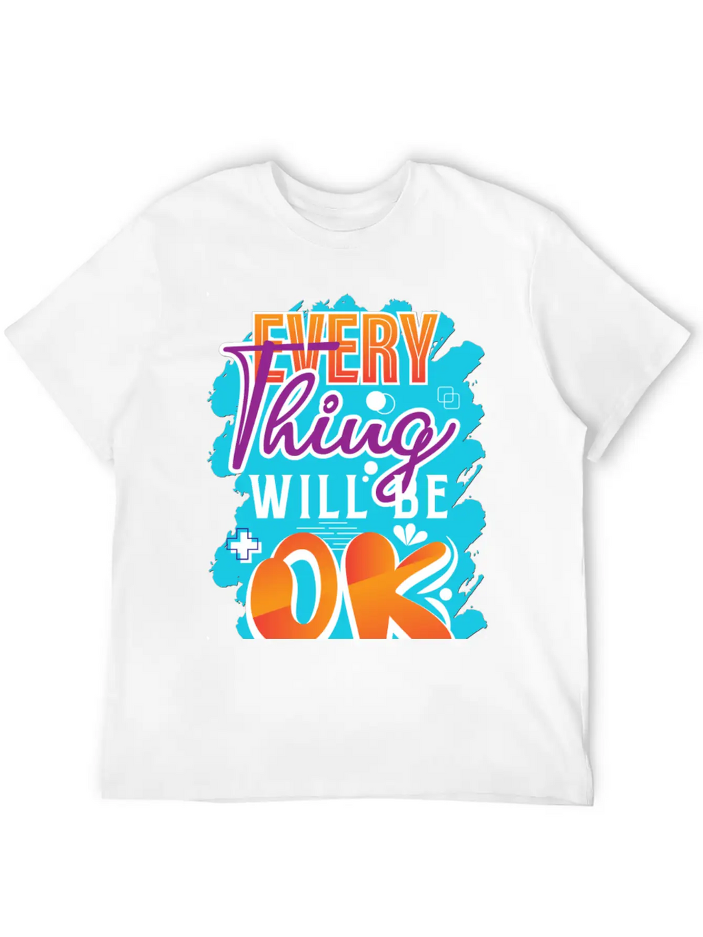 Every Thing Will Be Ok Motivational Quotes Basic Graphic T-Shirt – Daily Comfort In Soft Cotton