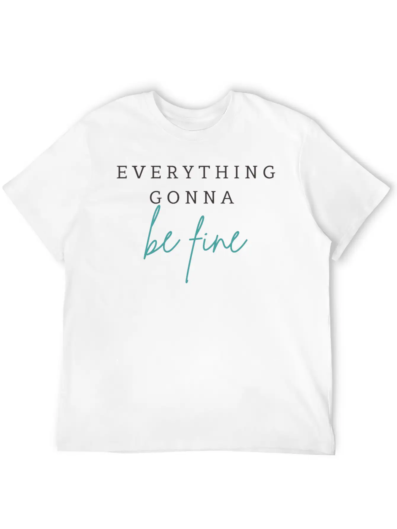 EVERYTHING GONNA BE FINE Breathable Graphic T-Shirt – Perfect For Casual Days