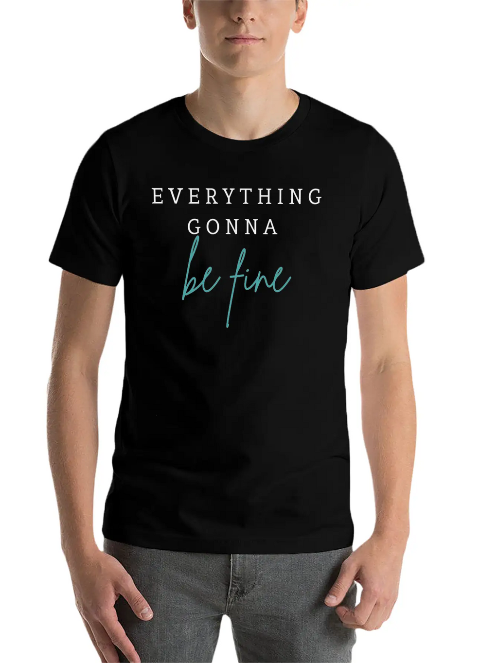 EVERYTHING GONNA BE FINE Breathable Graphic T-Shirt – Perfect For Casual Days