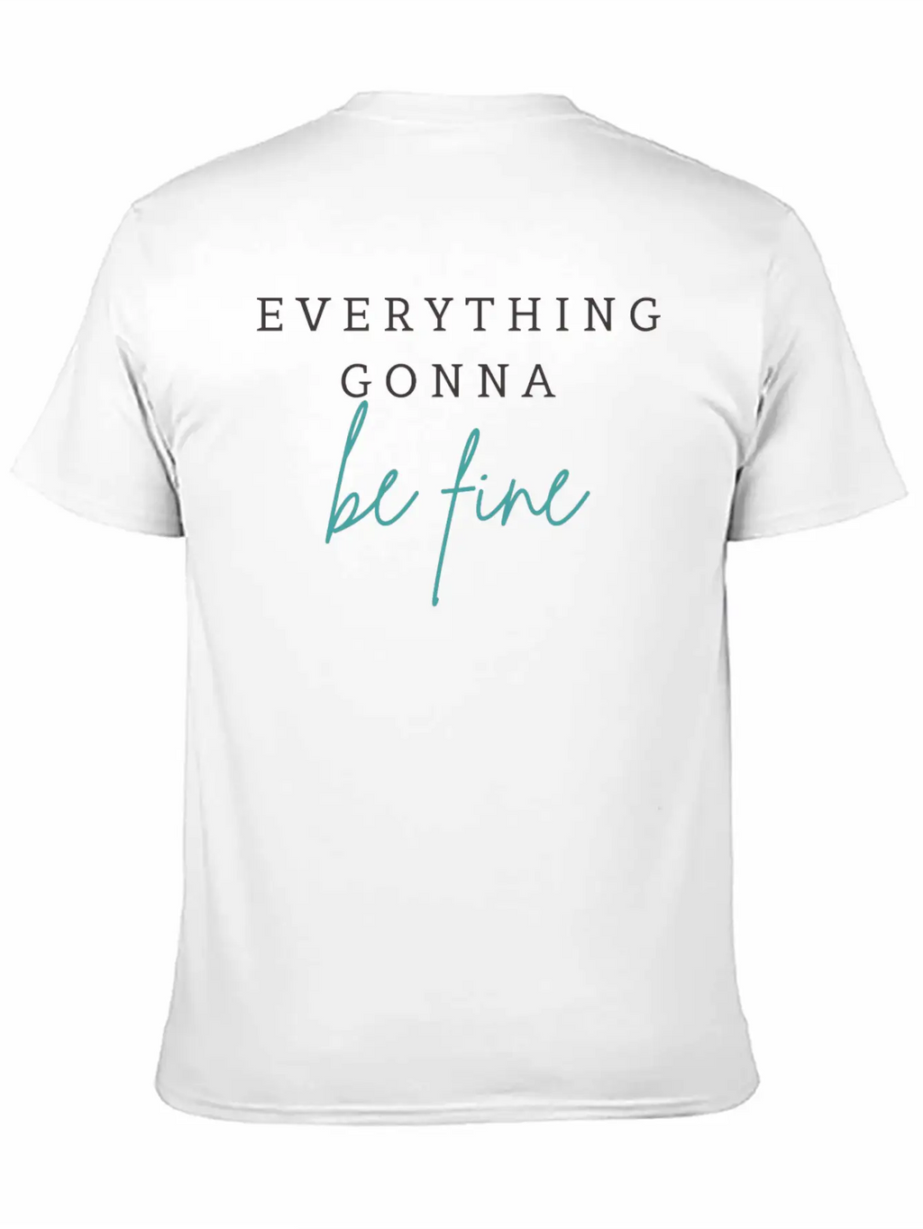 EVERYTHING GONNA BE FINE Breathable Graphic T-Shirt – Perfect For Casual Days