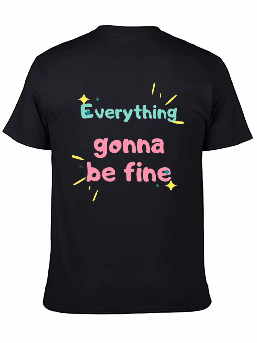 EVERYTHING GONNA BE FINE Stylish Everyday T-Shirt – Unisex Basic Cotton Tee