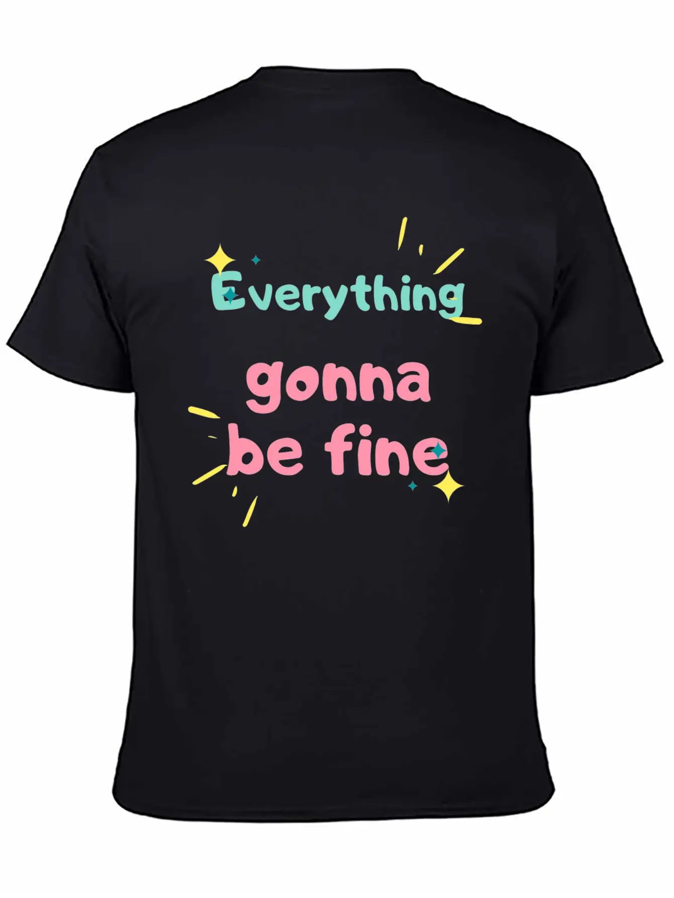 EVERYTHING GONNA BE FINE Stylish Everyday T-Shirt – Unisex Basic Cotton Tee