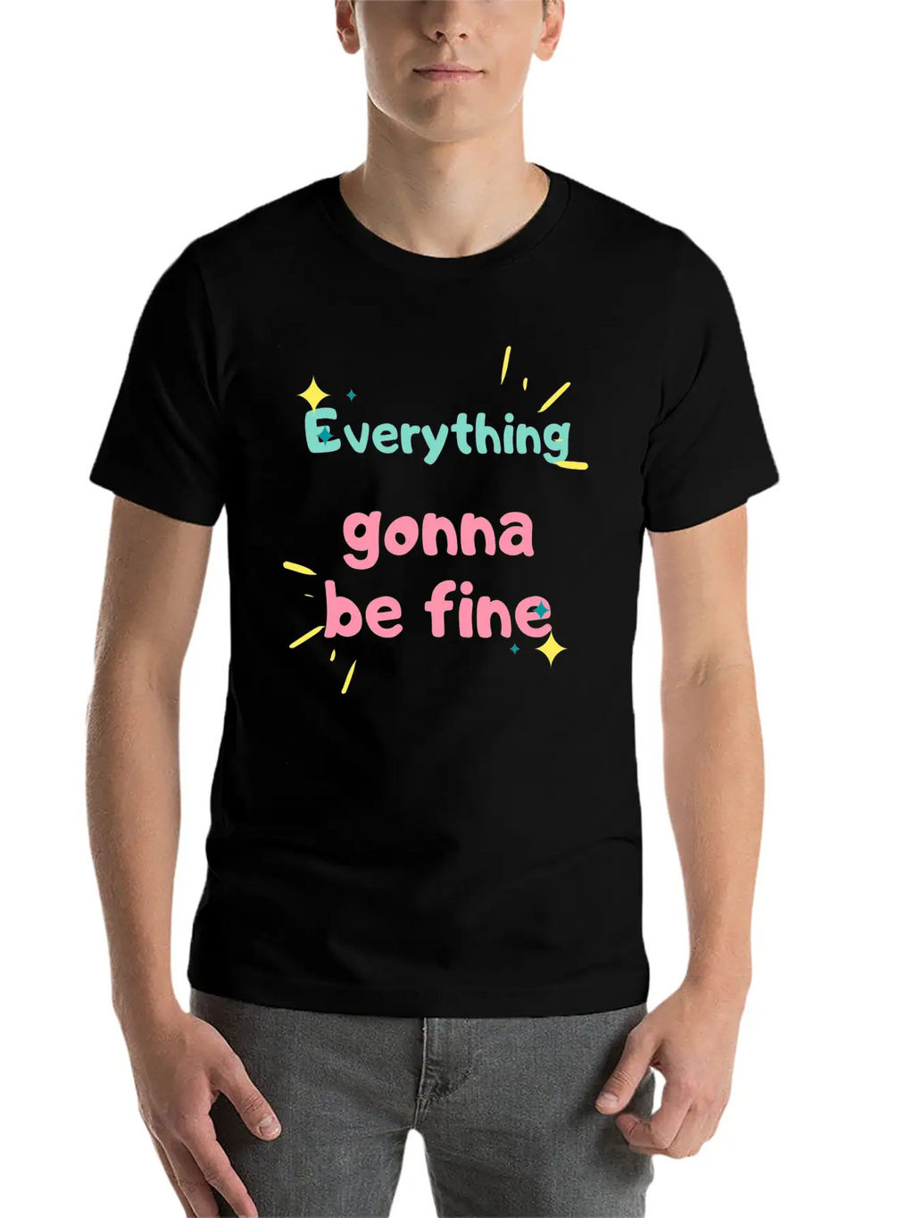 EVERYTHING GONNA BE FINE Stylish Everyday T-Shirt – Unisex Basic Cotton Tee