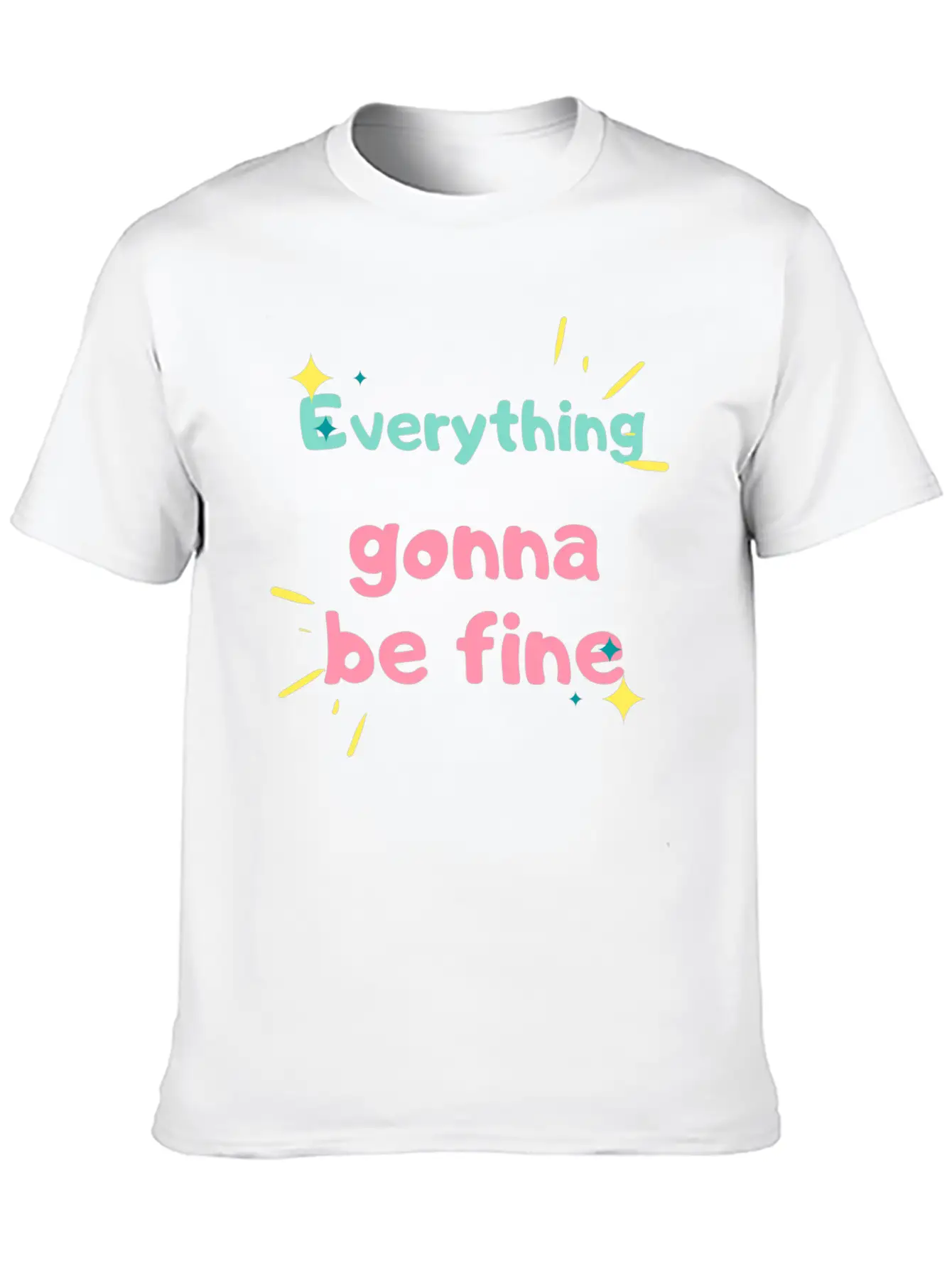 EVERYTHING GONNA BE FINE Stylish Everyday T-Shirt – Unisex Basic Cotton Tee