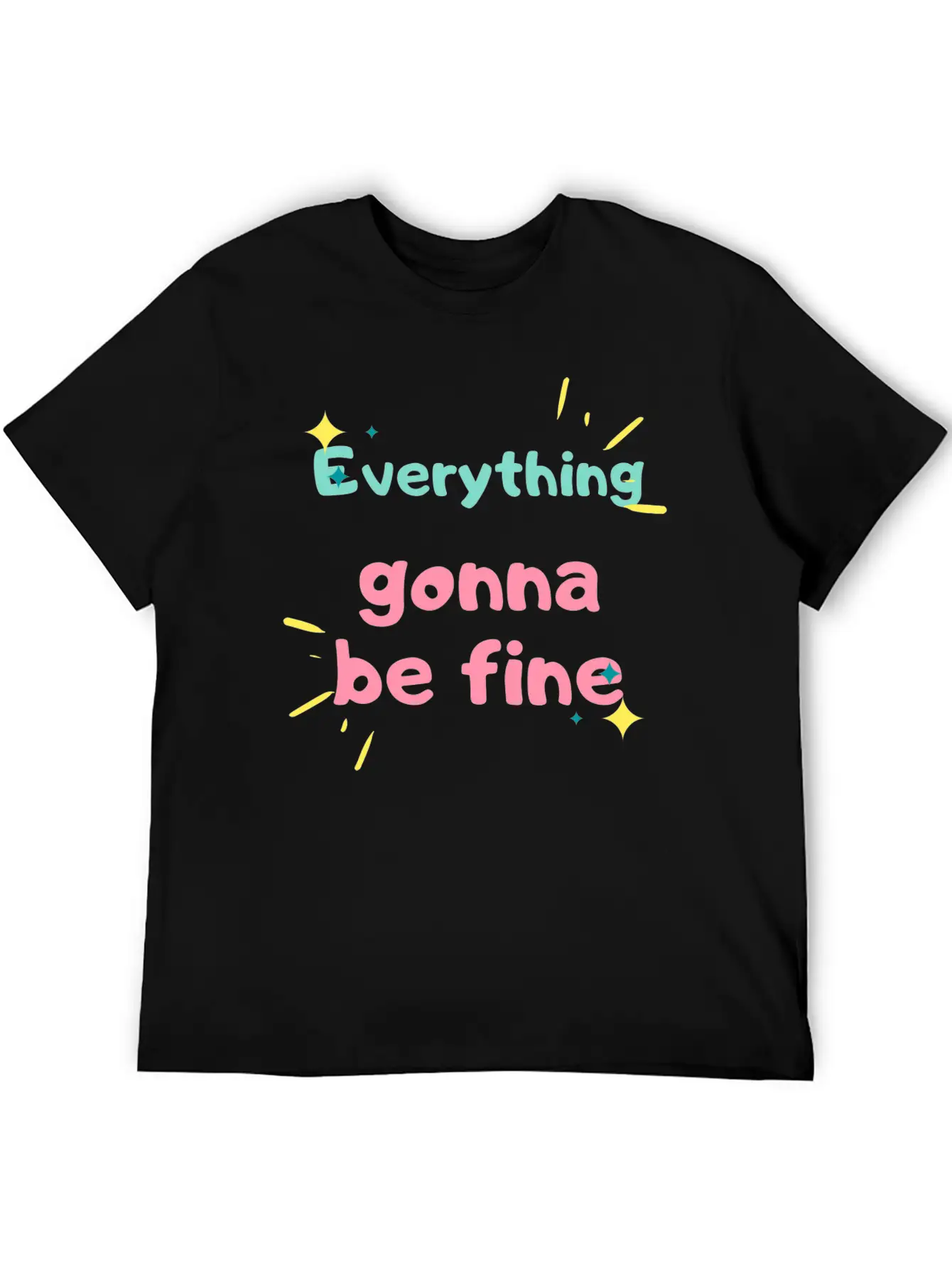 EVERYTHING GONNA BE FINE Stylish Everyday T-Shirt – Unisex Basic Cotton Tee