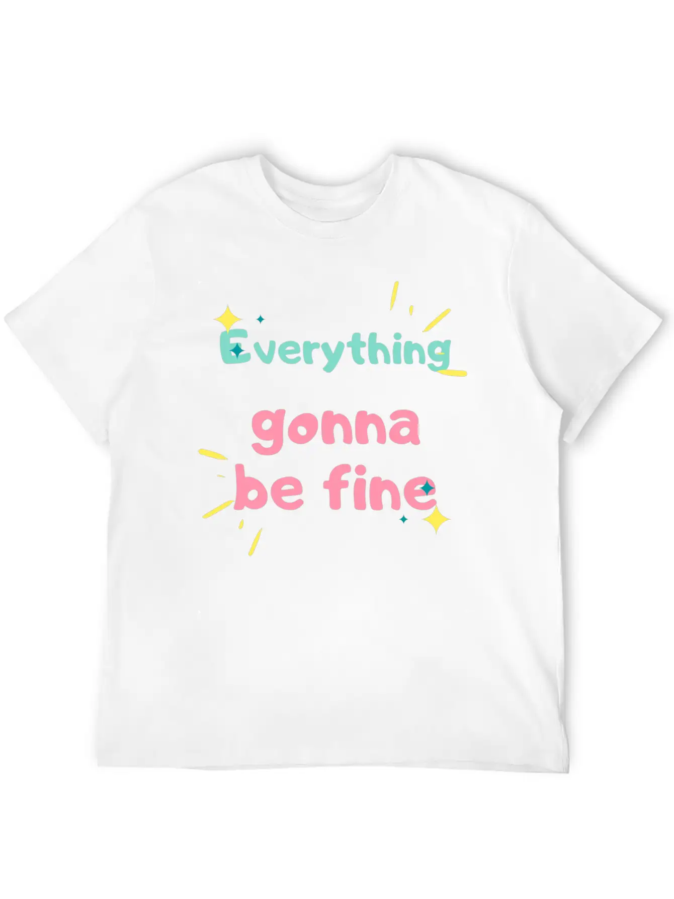 EVERYTHING GONNA BE FINE Stylish Everyday T-Shirt – Unisex Basic Cotton Tee